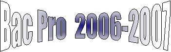 Bac Pro  2006-2007
