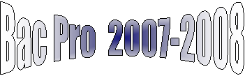 Bac Pro  2007-2008
